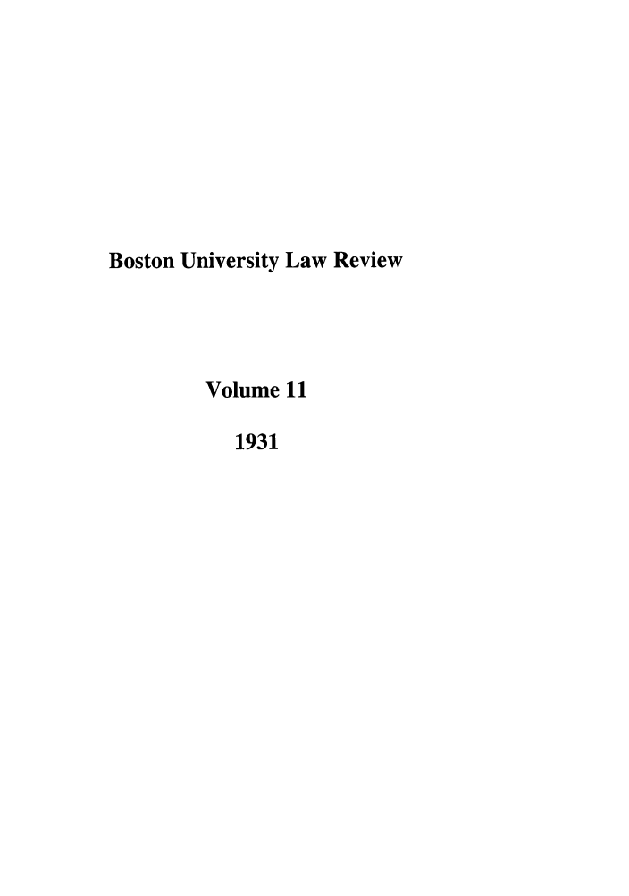 handle is hein.journals/bulr11 and id is 1 raw text is: Boston University Law Review
Volume 11
1931


