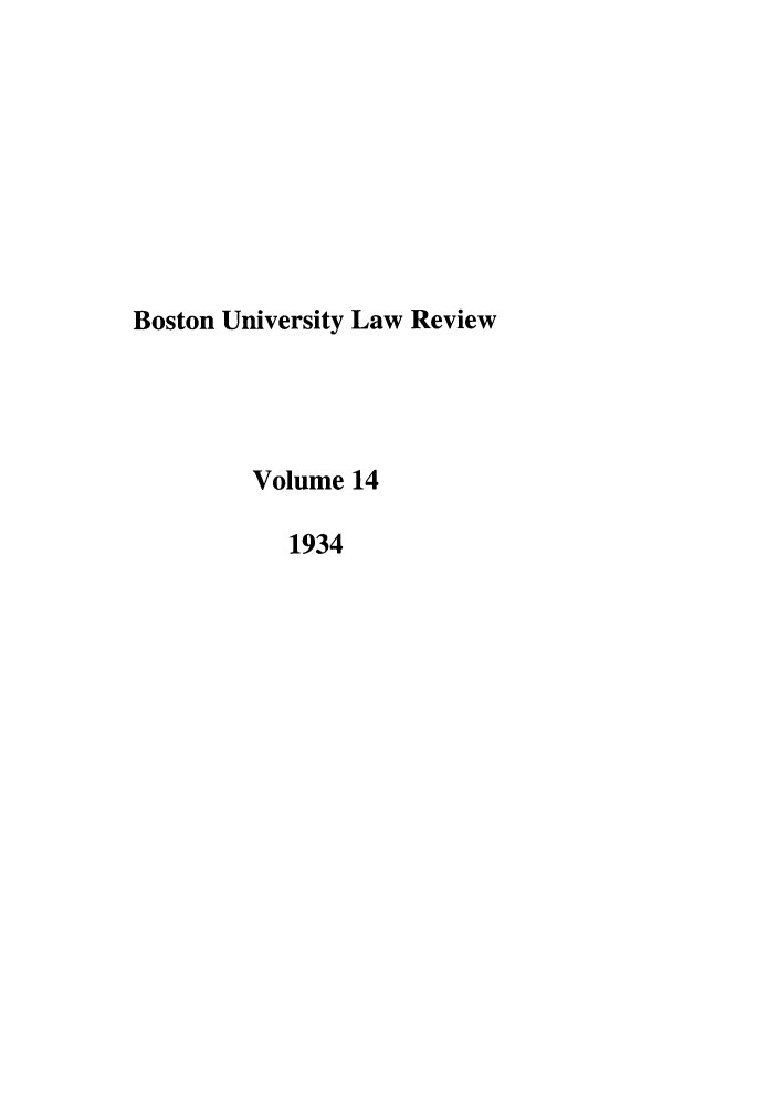 handle is hein.journals/bulr14 and id is 1 raw text is: Boston University Law Review
Volume 14
1934


