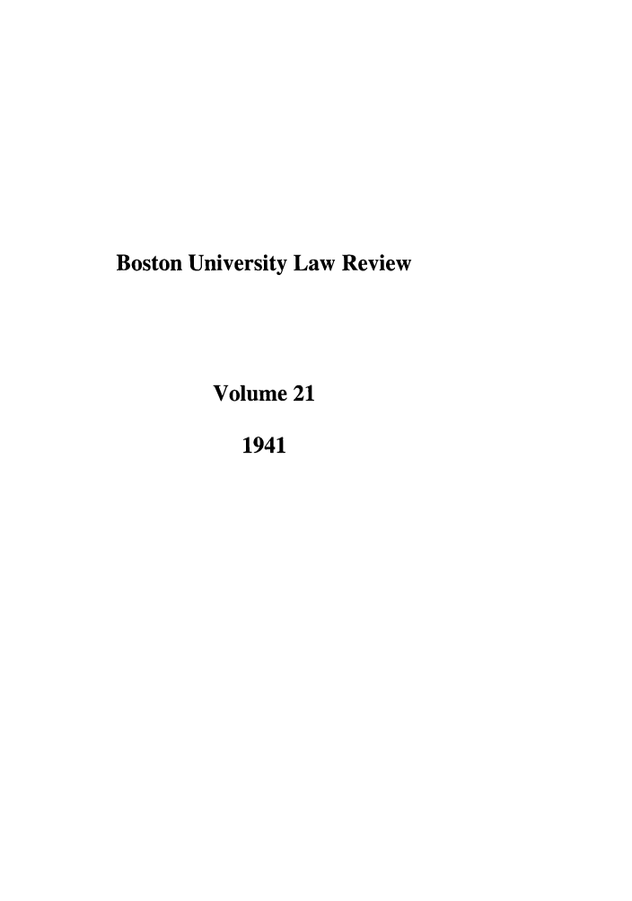 handle is hein.journals/bulr21 and id is 1 raw text is: Boston University Law Review
Volume 21
1941


