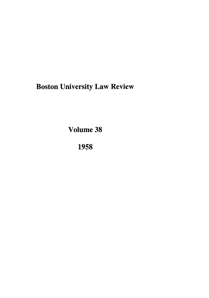 handle is hein.journals/bulr38 and id is 1 raw text is: Boston University Law Review
Volume 38
1958


