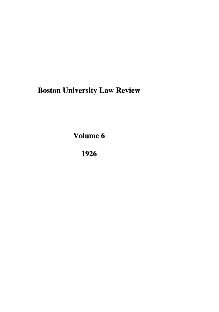 handle is hein.journals/bulr6 and id is 1 raw text is: Boston University Law Review
Volume 6
1926


