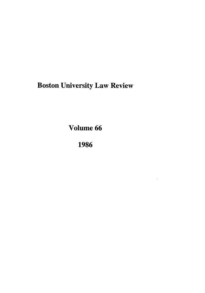 handle is hein.journals/bulr66 and id is 1 raw text is: Boston University Law Review
Volume 66
1986


