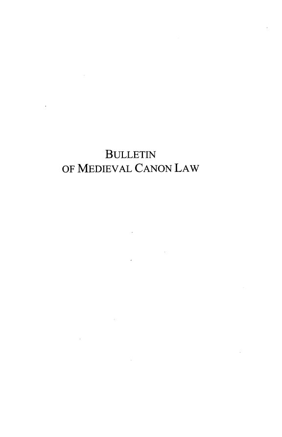 handle is hein.journals/bumedcal35 and id is 1 raw text is: 










      BULLETIN
OF MEDIEVAL CANON LAW


