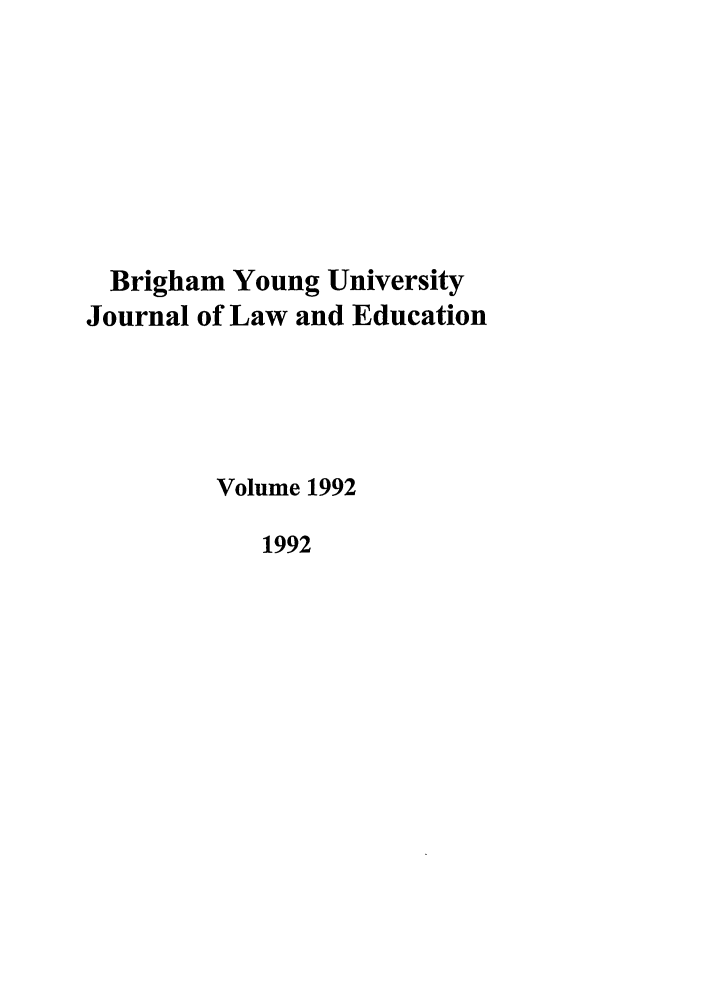handle is hein.journals/byuelj1992 and id is 1 raw text is: Brigham Young University
Journal of Law and Education
Volume 1992
1992


