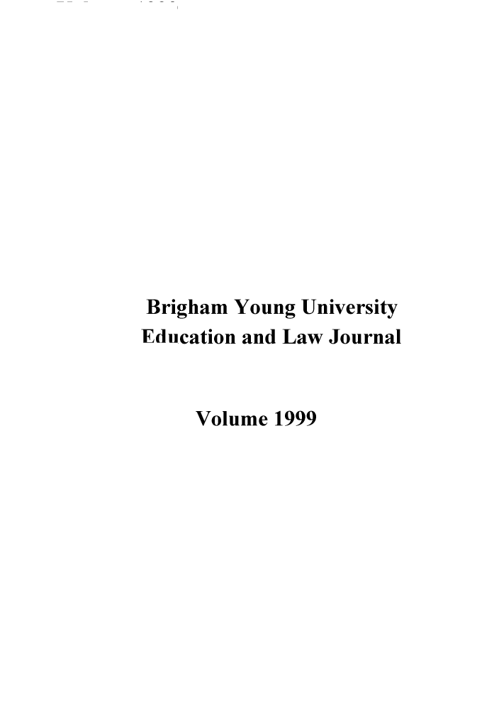 handle is hein.journals/byuelj1999 and id is 1 raw text is: Brigham Young University
Education and Law Journal
Volume 1999


