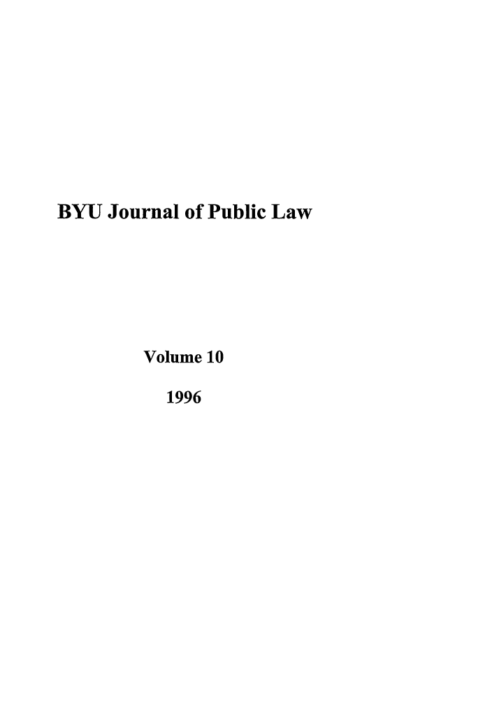 handle is hein.journals/byujpl10 and id is 1 raw text is: BYU Journal of Public Law
Volume 10
1996


