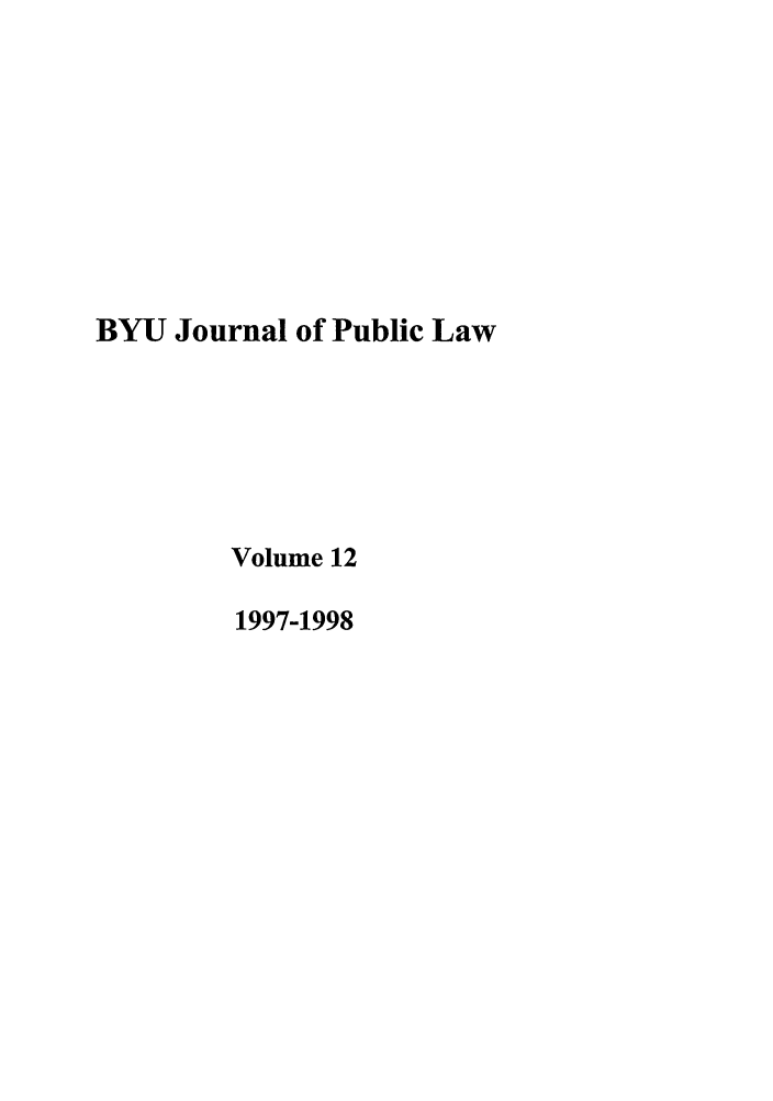 handle is hein.journals/byujpl12 and id is 1 raw text is: BYU Journal of Public Law
Volume 12
1997-1998


