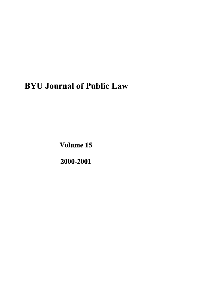 handle is hein.journals/byujpl15 and id is 1 raw text is: BYU Journal of Public Law
Volume 15
2000-2001


