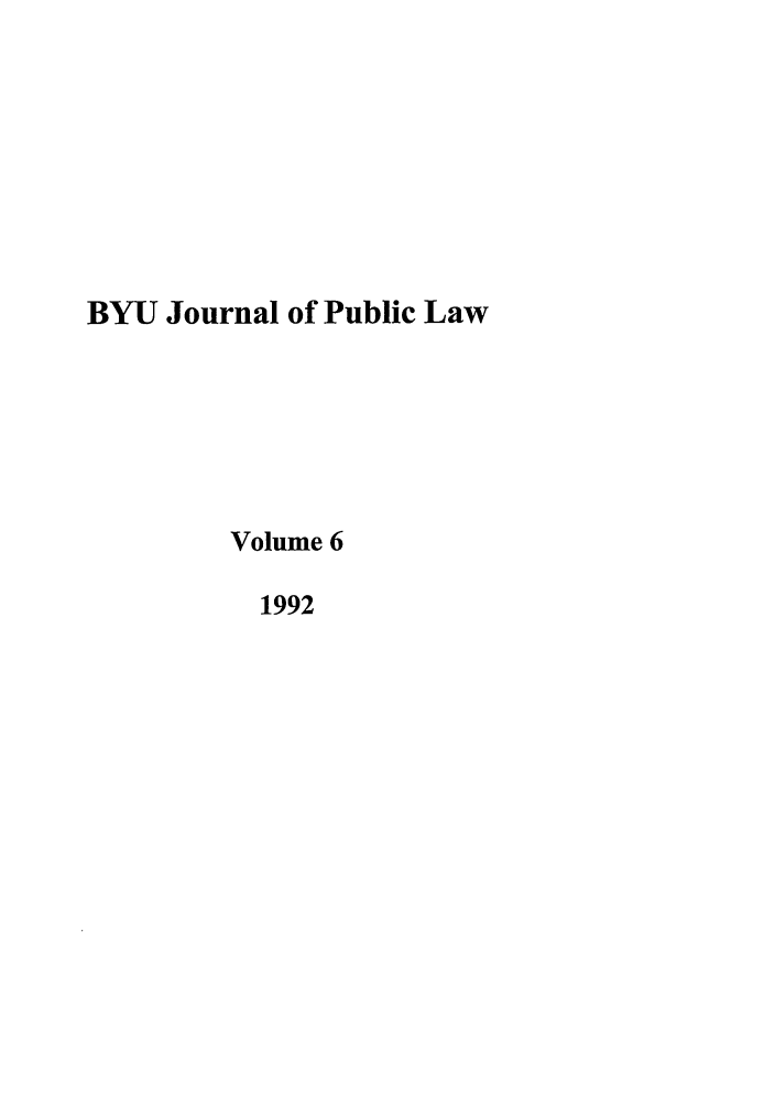 handle is hein.journals/byujpl6 and id is 1 raw text is: BYU Journal of Public Law
Volume 6
1992


