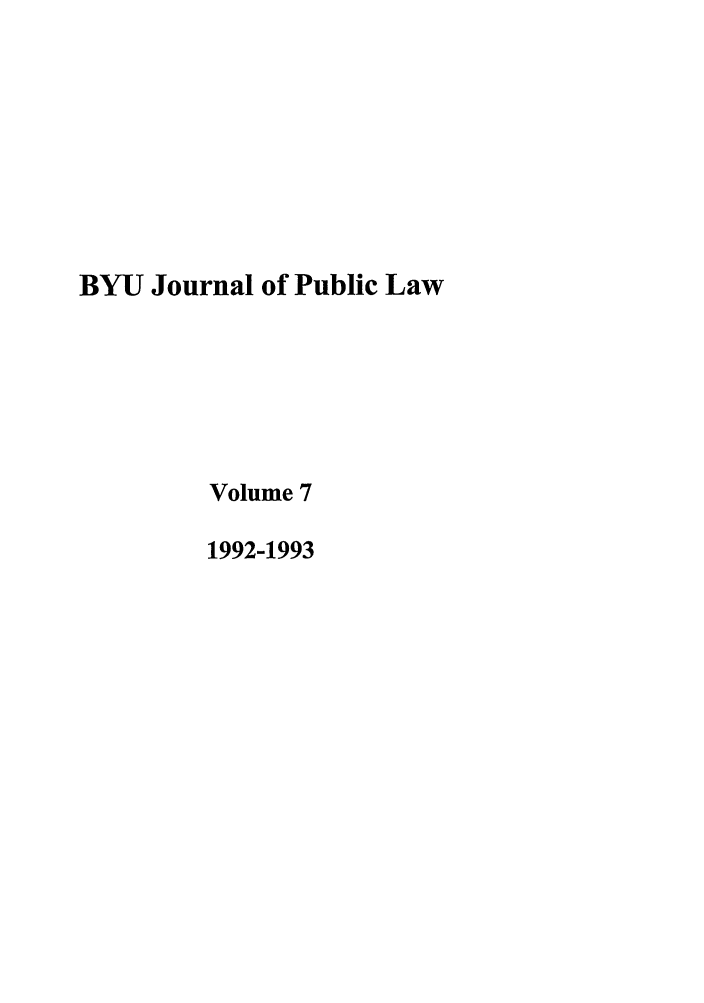 handle is hein.journals/byujpl7 and id is 1 raw text is: BYU Journal of Public Law
Volume 7
1992-1993


