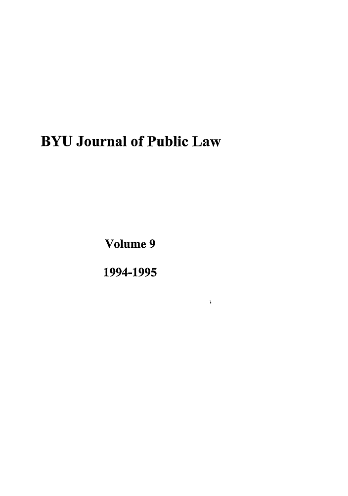 handle is hein.journals/byujpl9 and id is 1 raw text is: BYU Journal of Public Law
Volume 9
1994-1995


