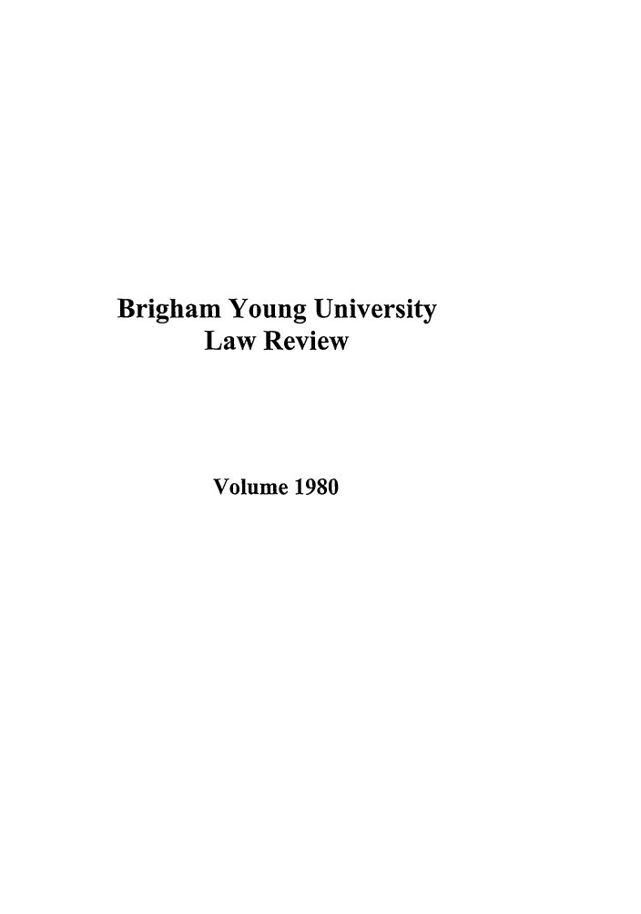 handle is hein.journals/byulr1980 and id is 1 raw text is: Brigham Young University
Law Review
Volume 1980


