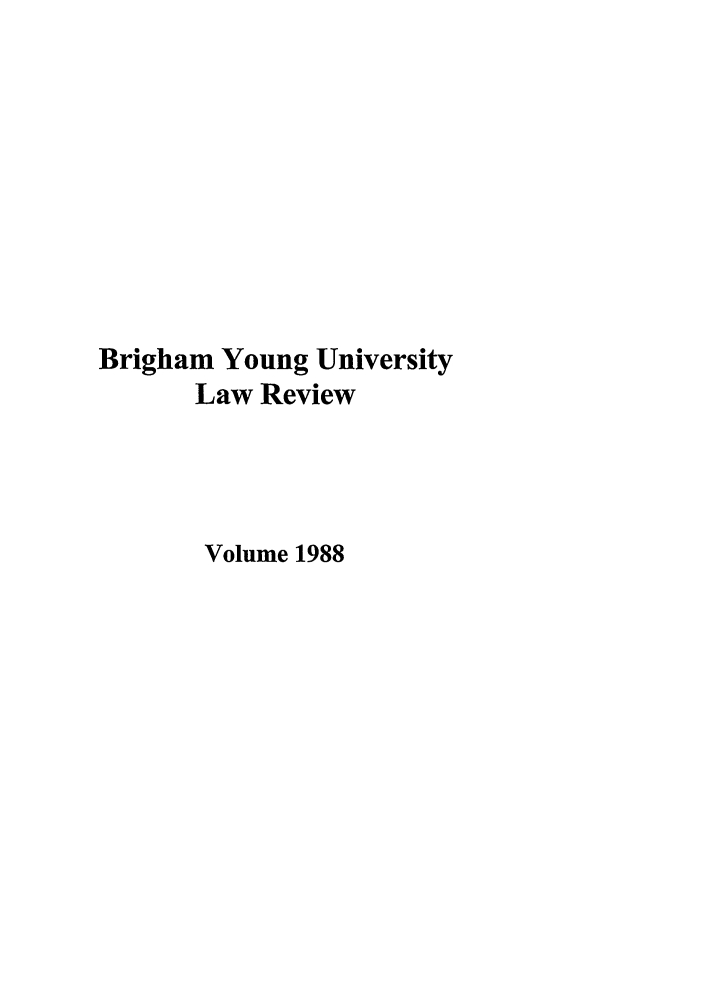 handle is hein.journals/byulr1988 and id is 1 raw text is: Brigham Young University
Law Review
Volume 1988


