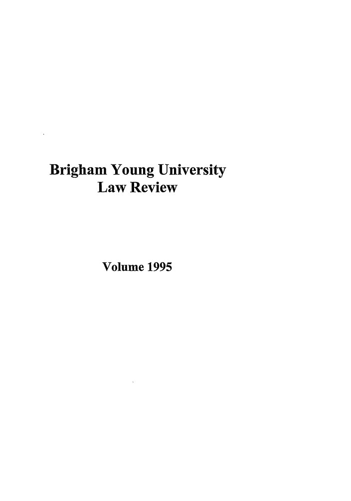 handle is hein.journals/byulr1995 and id is 1 raw text is: Brigham Young University
Law Review
Volume 1995


