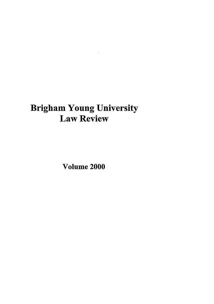 handle is hein.journals/byulr2000 and id is 1 raw text is: Brigham Young University
Law Review
Volume 2000


