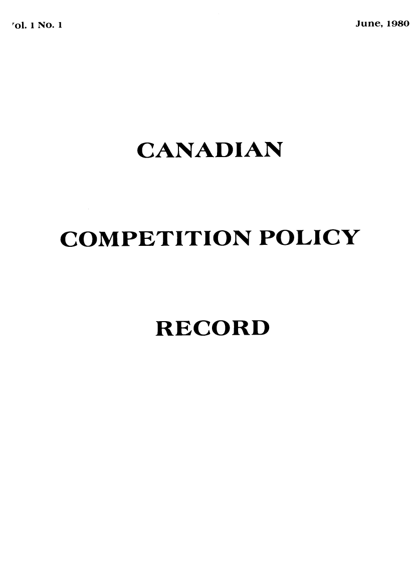 handle is hein.journals/cacmplr1 and id is 1 raw text is: June, 1980


     CANADIAN



COMPETITION POLICY



      RECORD


rol. 1 No. I


