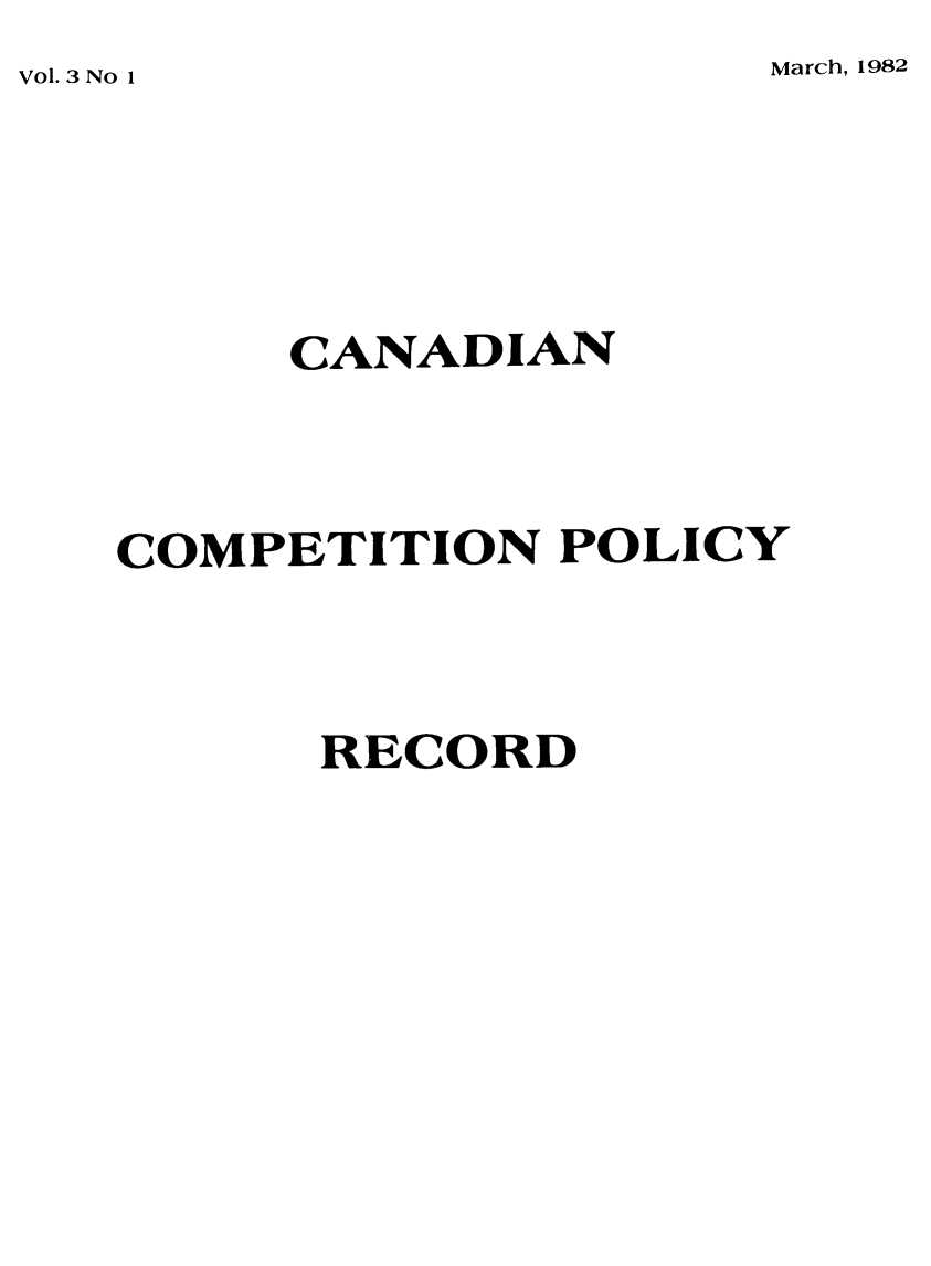 handle is hein.journals/cacmplr3 and id is 1 raw text is: Vol. 3 No 1            March, 1982




        CANADIAN



   COMPETITION POLICY



         RECORD


