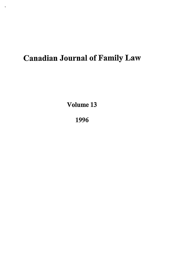 handle is hein.journals/cajfl13 and id is 1 raw text is: Canadian Journal of Family Law
Volume 13
1996


