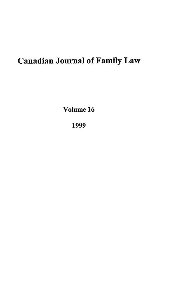 handle is hein.journals/cajfl16 and id is 1 raw text is: Canadian Journal of Family Law
Volume 16
1999


