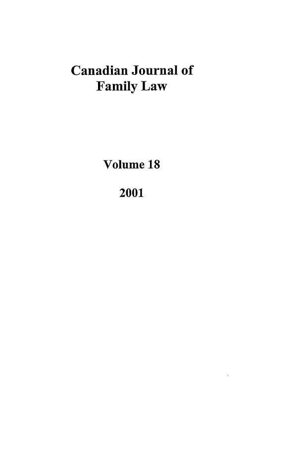 handle is hein.journals/cajfl18 and id is 1 raw text is: Canadian Journal of
Family Law
Volume 18
2001


