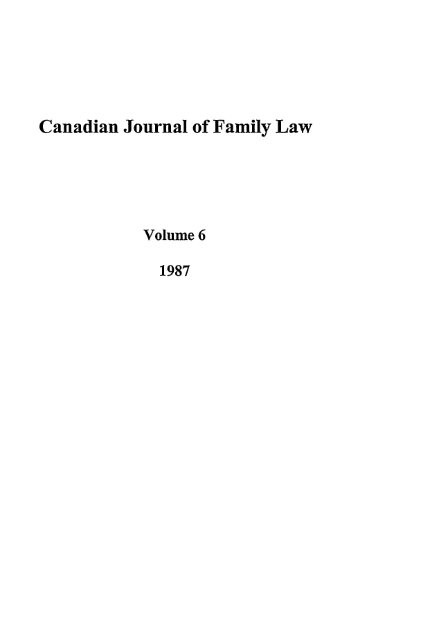 handle is hein.journals/cajfl6 and id is 1 raw text is: Canadian Journal of Family Law
Volume 6
1987


