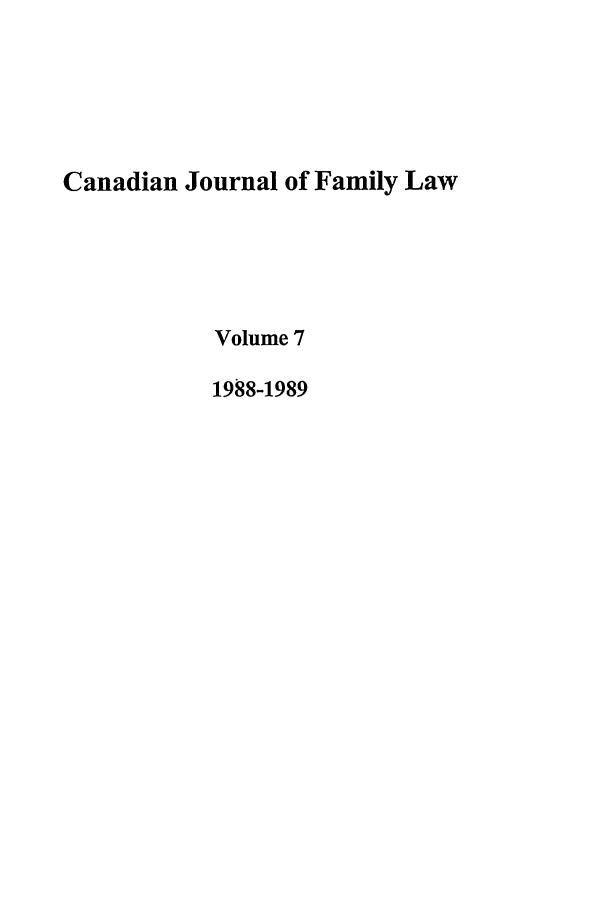handle is hein.journals/cajfl7 and id is 1 raw text is: Canadian Journal of Family Law
Volume 7
1988-1989


