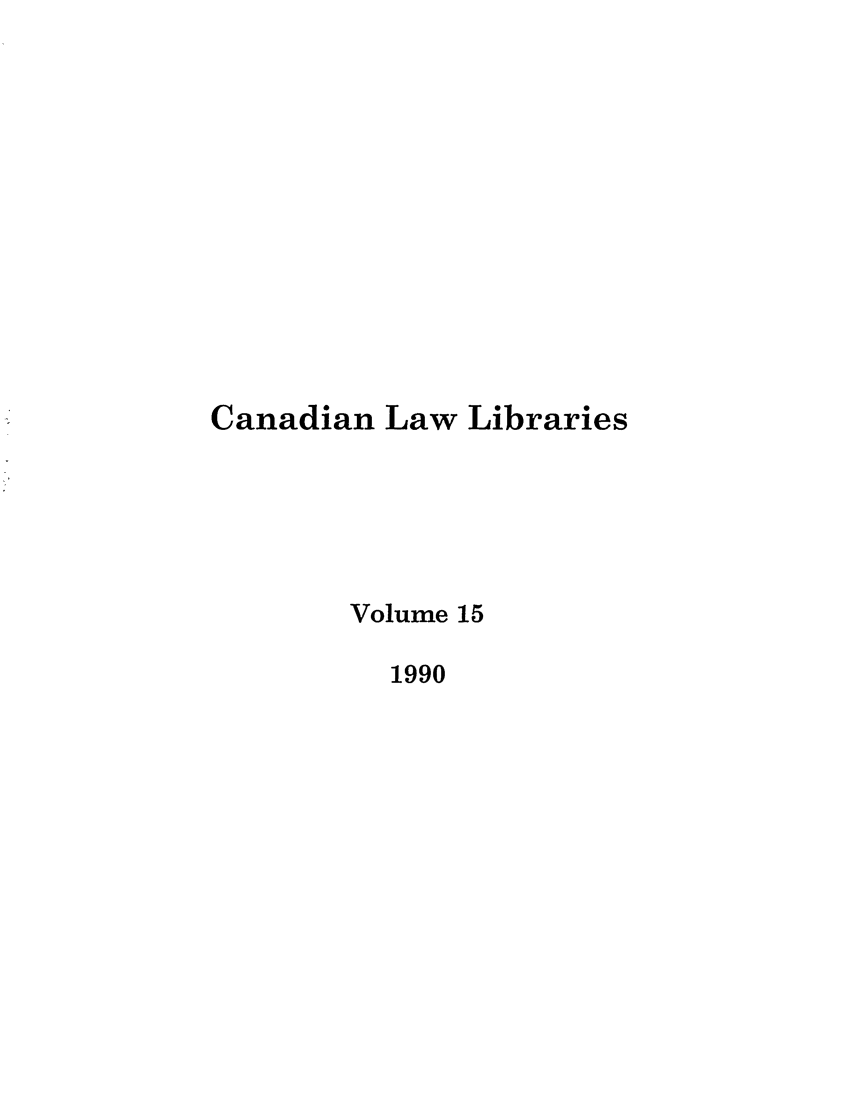 handle is hein.journals/callb15 and id is 1 raw text is: Canadian Law Libraries
Volume 15
1990


