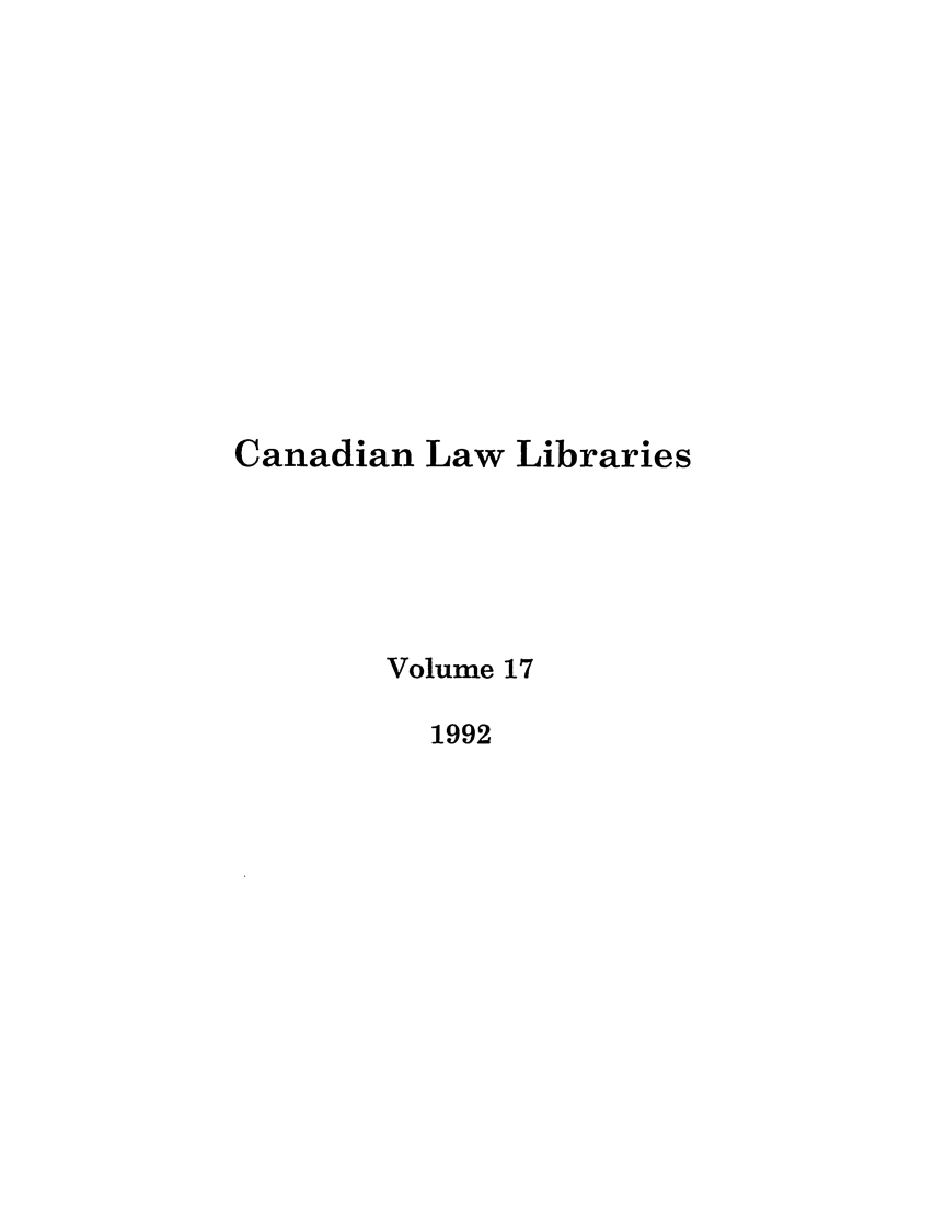 handle is hein.journals/callb17 and id is 1 raw text is: Canadian Law Libraries
Volume 17
1992


