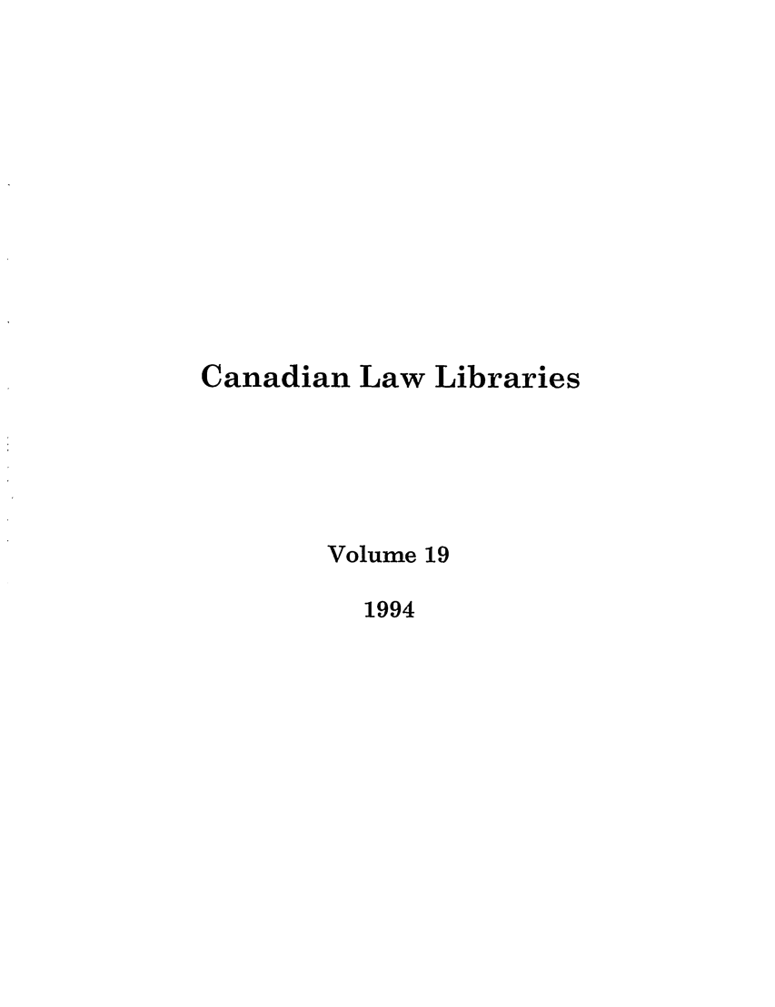 handle is hein.journals/callb19 and id is 1 raw text is: Canadian Law Libraries
Volume 19
1994


