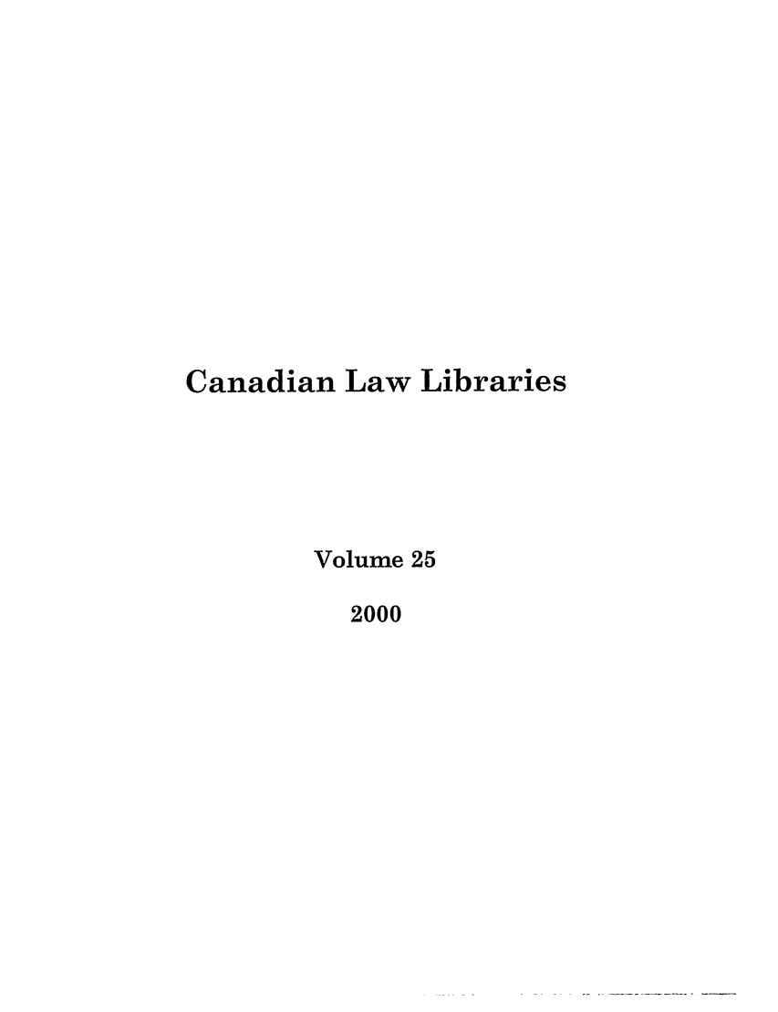 handle is hein.journals/callb25 and id is 1 raw text is: Canadian Law Libraries
Volume 25
2000


