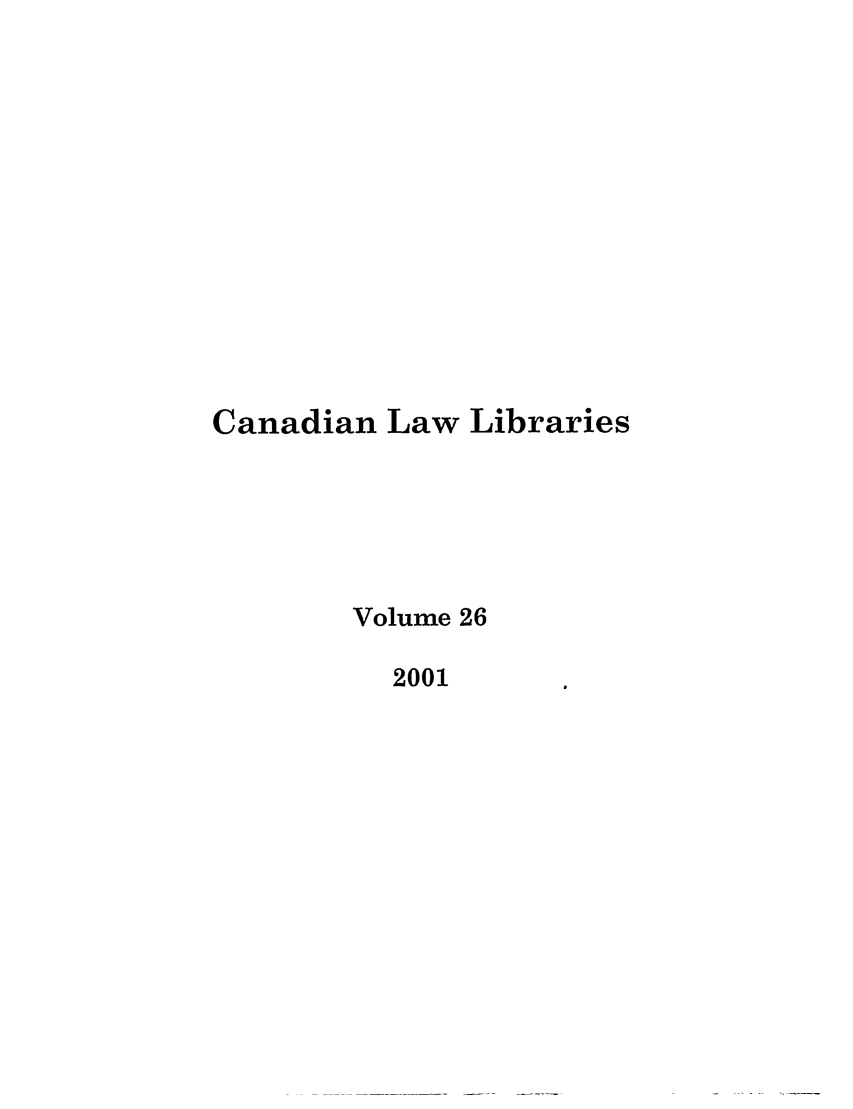 handle is hein.journals/callb26 and id is 1 raw text is: Canadian Law Libraries
Volume 26
2001


