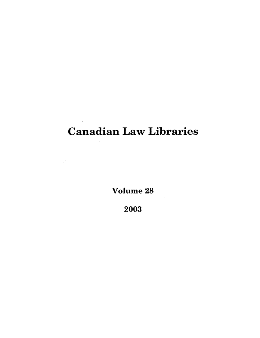 handle is hein.journals/callb28 and id is 1 raw text is: Canadian Law Libraries
Volume 28
2003


