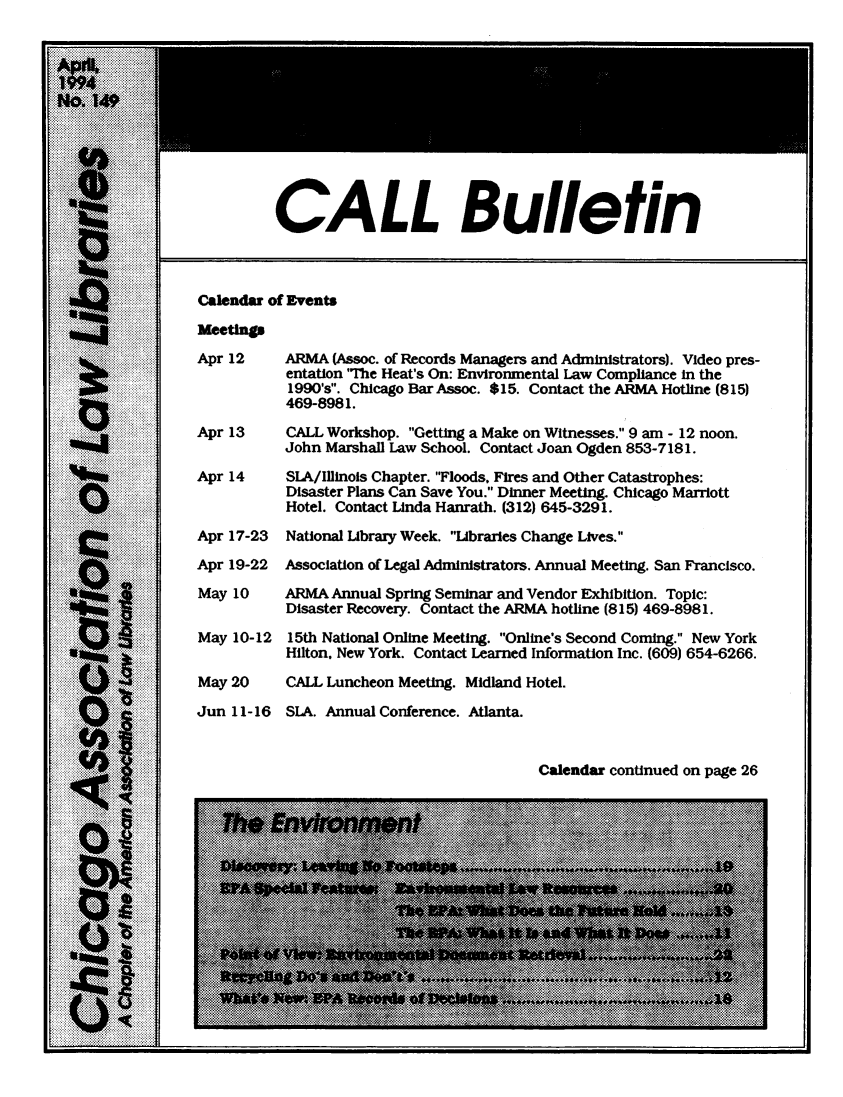 handle is hein.journals/callbu149 and id is 1 raw text is: 












CALL Bulletin


Calendar of Events
Mftdnp


Apr 12


Apr 13

Apr 14


Apr 17-23
Apr 19-22
May 10

May 10-12

May 20

Jun 11-16


ARMA (Assoc. of Records Managers and Administrators). Video pres-
entation 'The Heat's On: Environmental Law Compliance in the
1990's. Chicago Bar Assoc. $15. Contact the ARMA Hotline (815)
469-8981.
CALL Workshop. Getting a Make on Witnesses. 9 am - 12 noon.
John Marshall Law School. Contact Joan Ogden 853-7181.

SLA/Illinois Chapter. Floods, Fires and Other Catastrophes:
Disaster Plans Can Save You. Dinner Meeting. Chicago Marriott
Hotel. Contact Linda Hanrath. (312) 645-3291.

National Library Week. Libraries Change Lives.
Association of Legal Administrators. Annual Meeting. San Francisco.
ARMA Annual Spring Seminar and Vendor Exhibition. Topic:
Disaster Recovery. Contact the ARMA hotline (815) 469-8981.
15th National Online Meeting. Online's Second Coming. New York
Hilton. New York. Contact Learned Information Inc. (609) 654-6266.
CALL Luncheon Meeting. Midland Hotel.

SIA. Annual Conference. Atlanta.


Calendar continued on page 26


