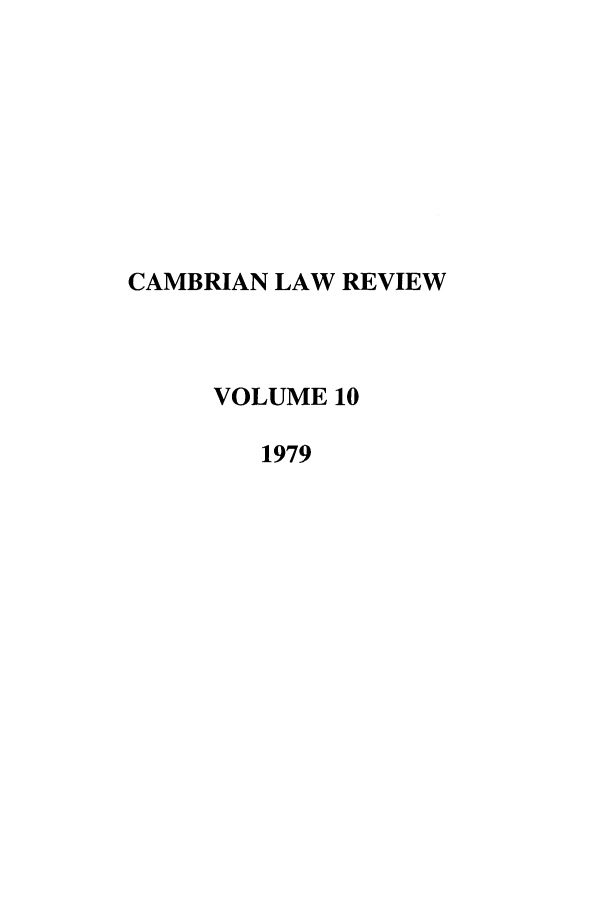 handle is hein.journals/camblr10 and id is 1 raw text is: CAMBRIAN LAW REVIEW
VOLUME 10
1979


