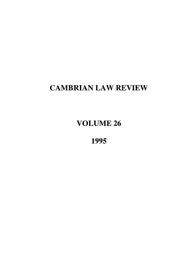 handle is hein.journals/camblr26 and id is 1 raw text is: CAMBRIAN LAW REVIEW
VOLUME 26
1995


