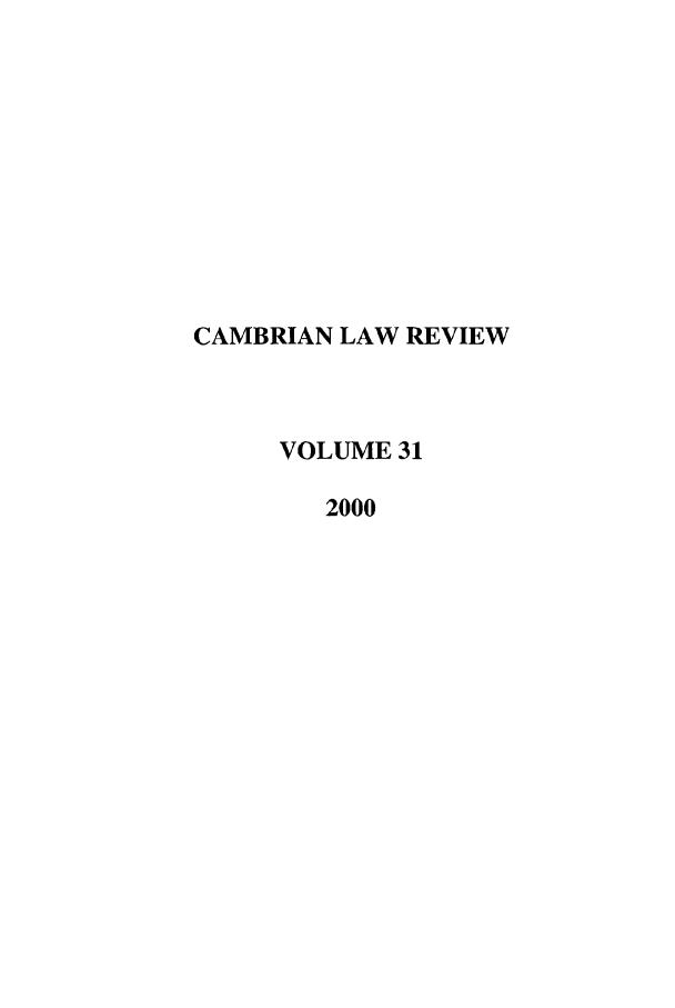 handle is hein.journals/camblr31 and id is 1 raw text is: CAMBRIAN LAW REVIEW
VOLUME 31
2000


