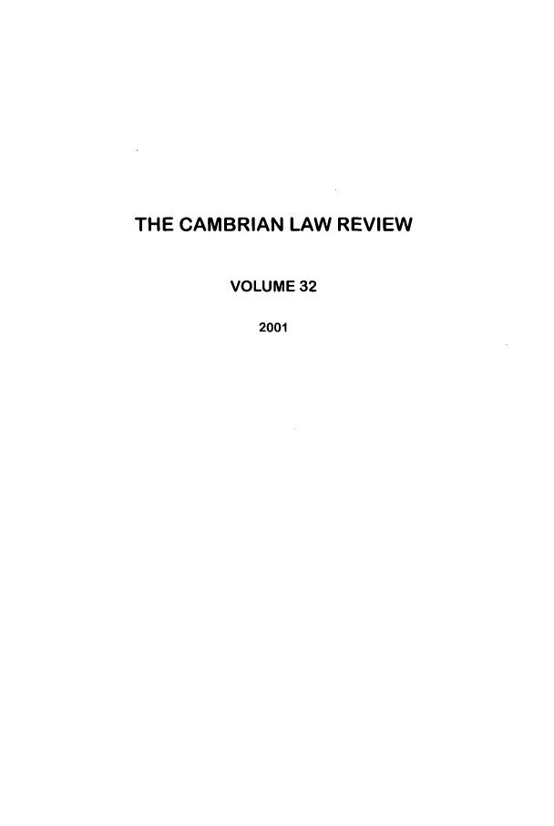 handle is hein.journals/camblr32 and id is 1 raw text is: THE CAMBRIAN LAW REVIEW
VOLUME 32
2001


