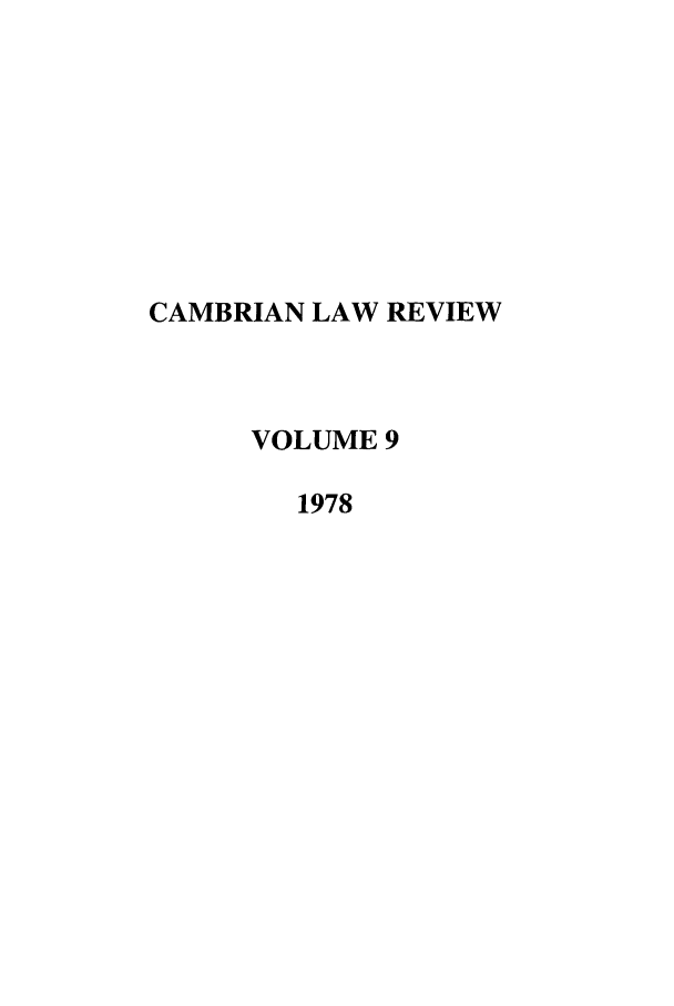 handle is hein.journals/camblr9 and id is 1 raw text is: CAMBRIAN LAW REVIEW
VOLUME 9
1978


