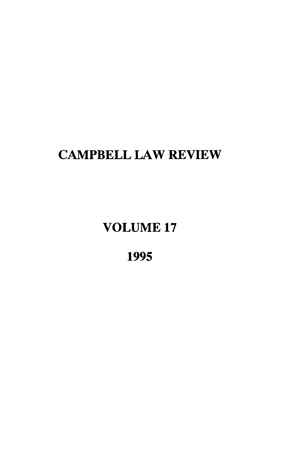 handle is hein.journals/camplr17 and id is 1 raw text is: CAMPBELL LAW REVIEW
VOLUME 17
1995


