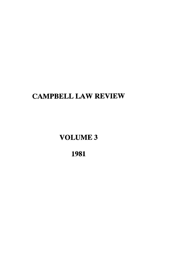 handle is hein.journals/camplr3 and id is 1 raw text is: CAMPBELL LAW REVIEW
VOLUME 3
1981


