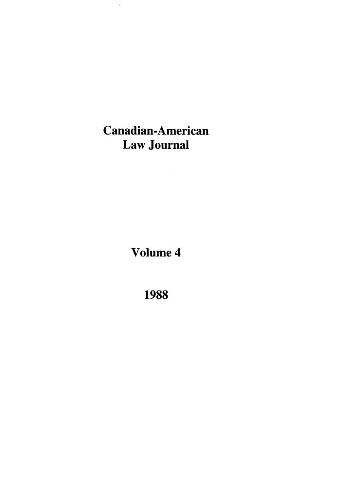 handle is hein.journals/canam4 and id is 1 raw text is: Canadian-American
Law Journal
Volume 4

1988


