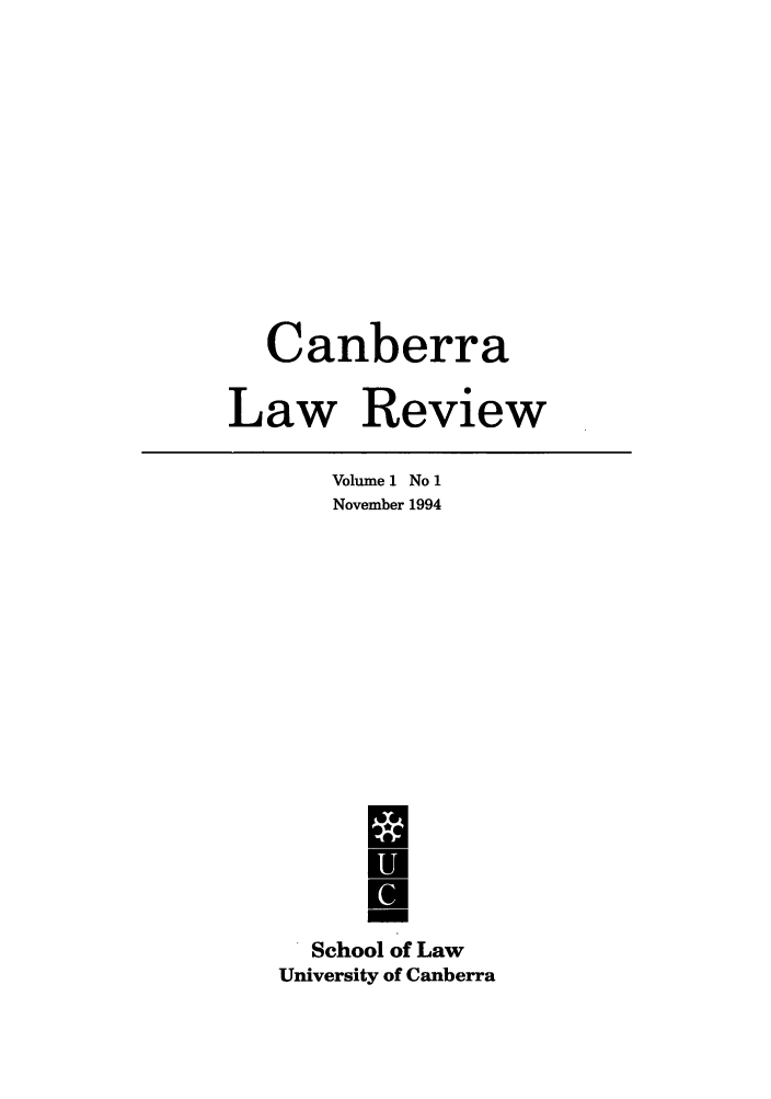 handle is hein.journals/canbera1 and id is 1 raw text is: Canberra
Law Review

Volume 1 No 1
November 1994
U
School of Law
University of Canberra


