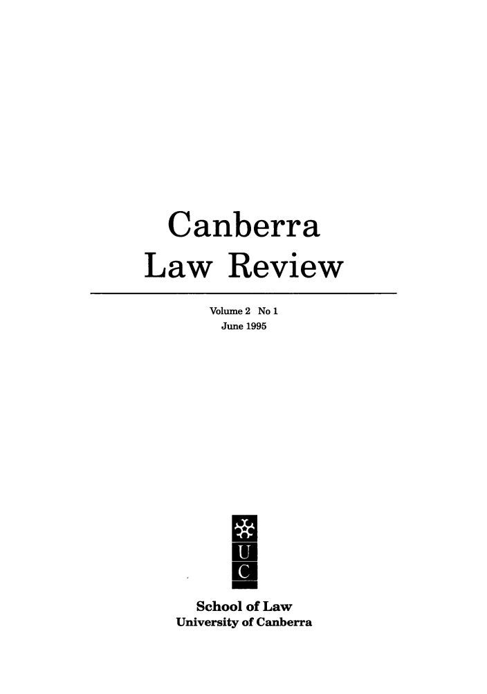 handle is hein.journals/canbera2 and id is 1 raw text is: Canberra
Law Review

Volume 2 No 1
June 1995
U
U
School of Law
University of Canberra


