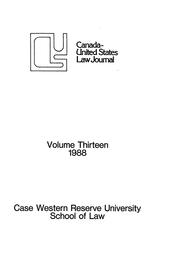 handle is hein.journals/canusa13 and id is 1 raw text is: Canada-
United States
LawJoumal
Volume Thirteen
1988
Case Western Reserve University
School of Law


