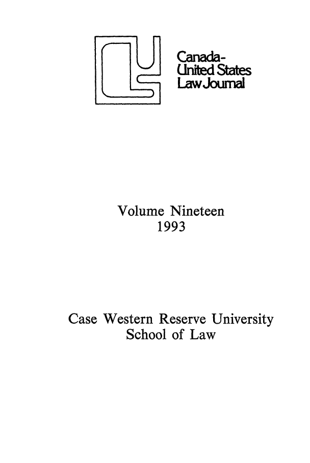 handle is hein.journals/canusa19 and id is 1 raw text is: Chbe States
Law Joumal
Volume Nineteen
1993
Case Western Reserve University
School of Law


