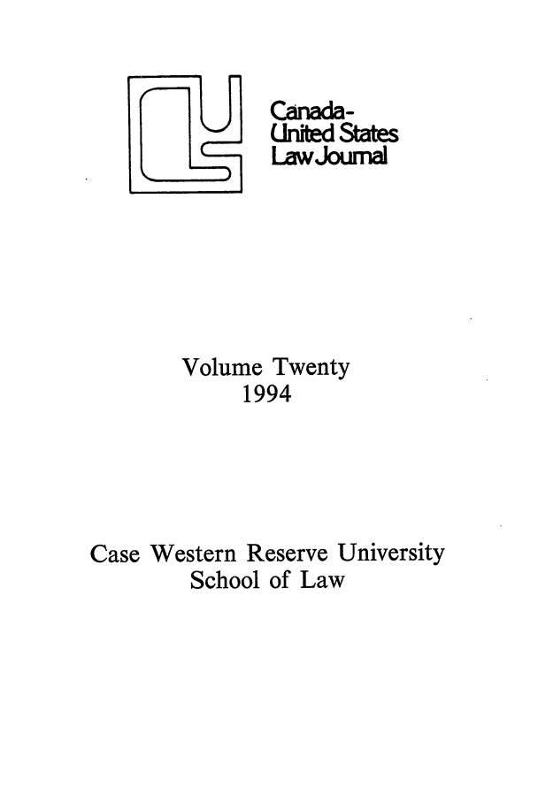 handle is hein.journals/canusa20 and id is 1 raw text is: CAnada-
Unted States
LawJourr-
Volume Twenty
1994
Case Western Reserve University
School of Law


