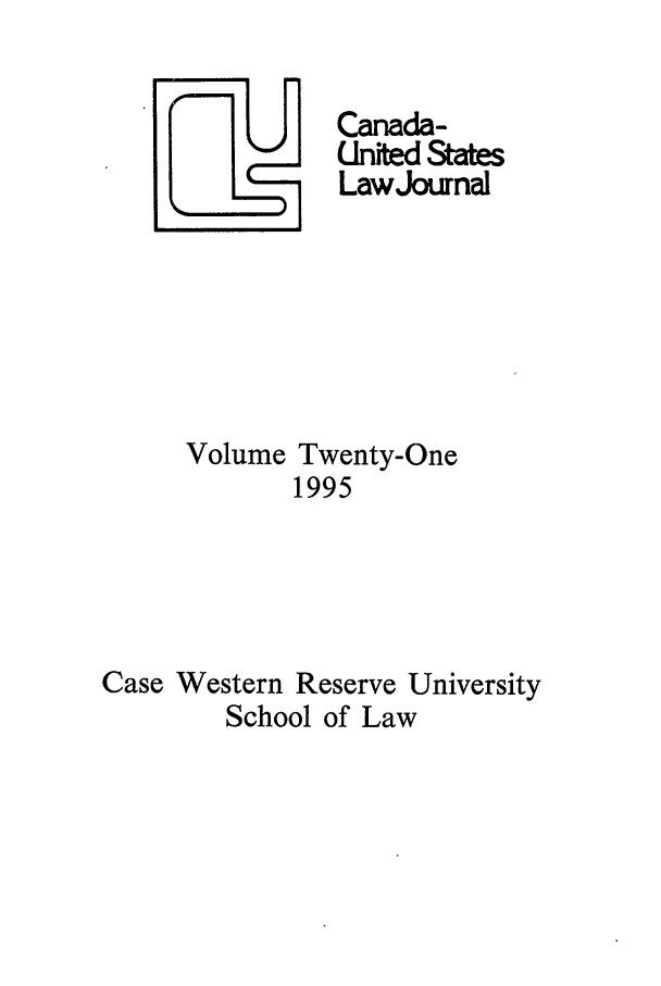handle is hein.journals/canusa21 and id is 1 raw text is: U     Canada-
United States
Law Journal
Volume Twenty-One
1995
Case Western Reserve University
School of Law


