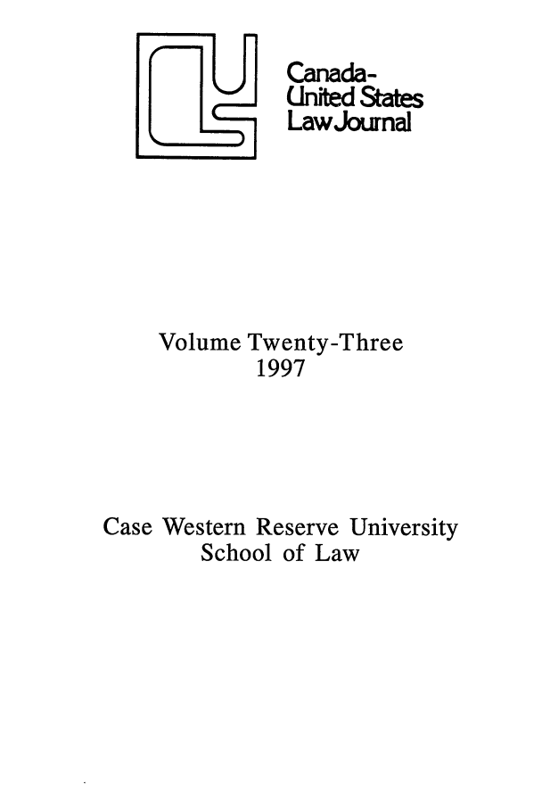 handle is hein.journals/canusa23 and id is 1 raw text is: ICanada-
II       Unfed tates
Law Journal
Volume Twenty-Three
1997
Case Western Reserve University
School of Law


