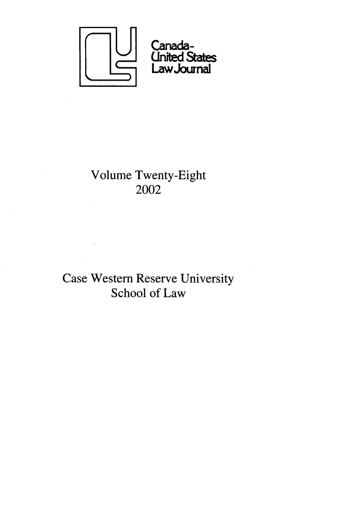 handle is hein.journals/canusa28 and id is 1 raw text is: U     Canada-
Unfed States
LawJounal
Volume Twenty-Eight
2002
Case Western Reserve University
School of Law


