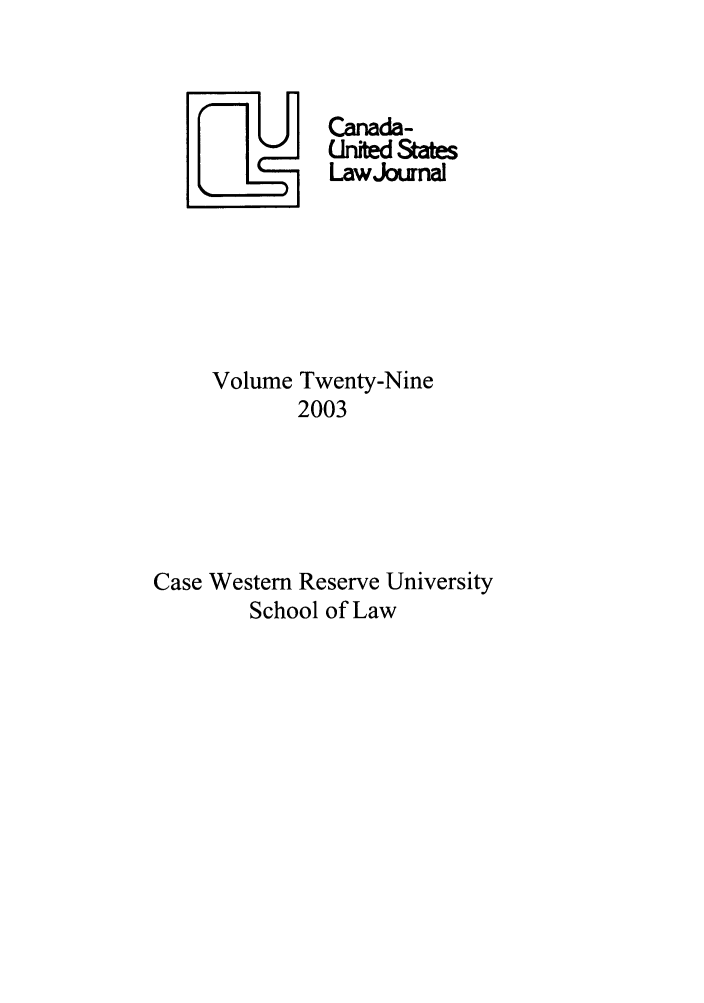 handle is hein.journals/canusa29 and id is 1 raw text is: LU       Canada-
United States
Law Journal
Volume Twenty-Nine
2003
Case Western Reserve University
School of Law


